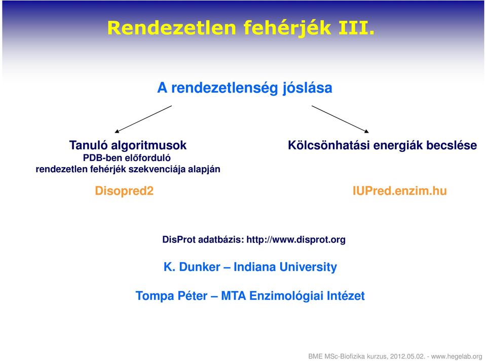 rendezetlen fehérjék szekvenciája alapján Disopred2 Kölcsönhatási energiák