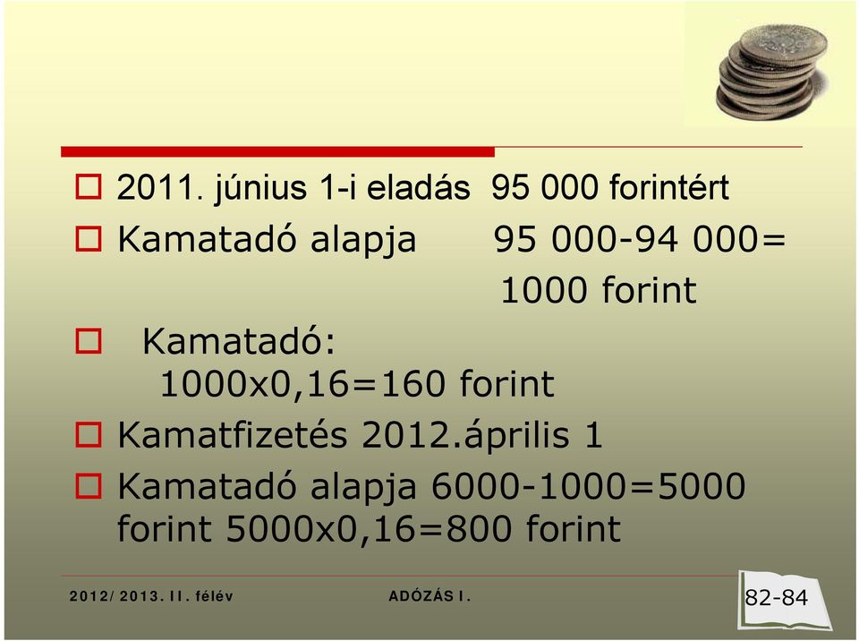 1000x0,16=160 forint Kamatfizetés 2012.