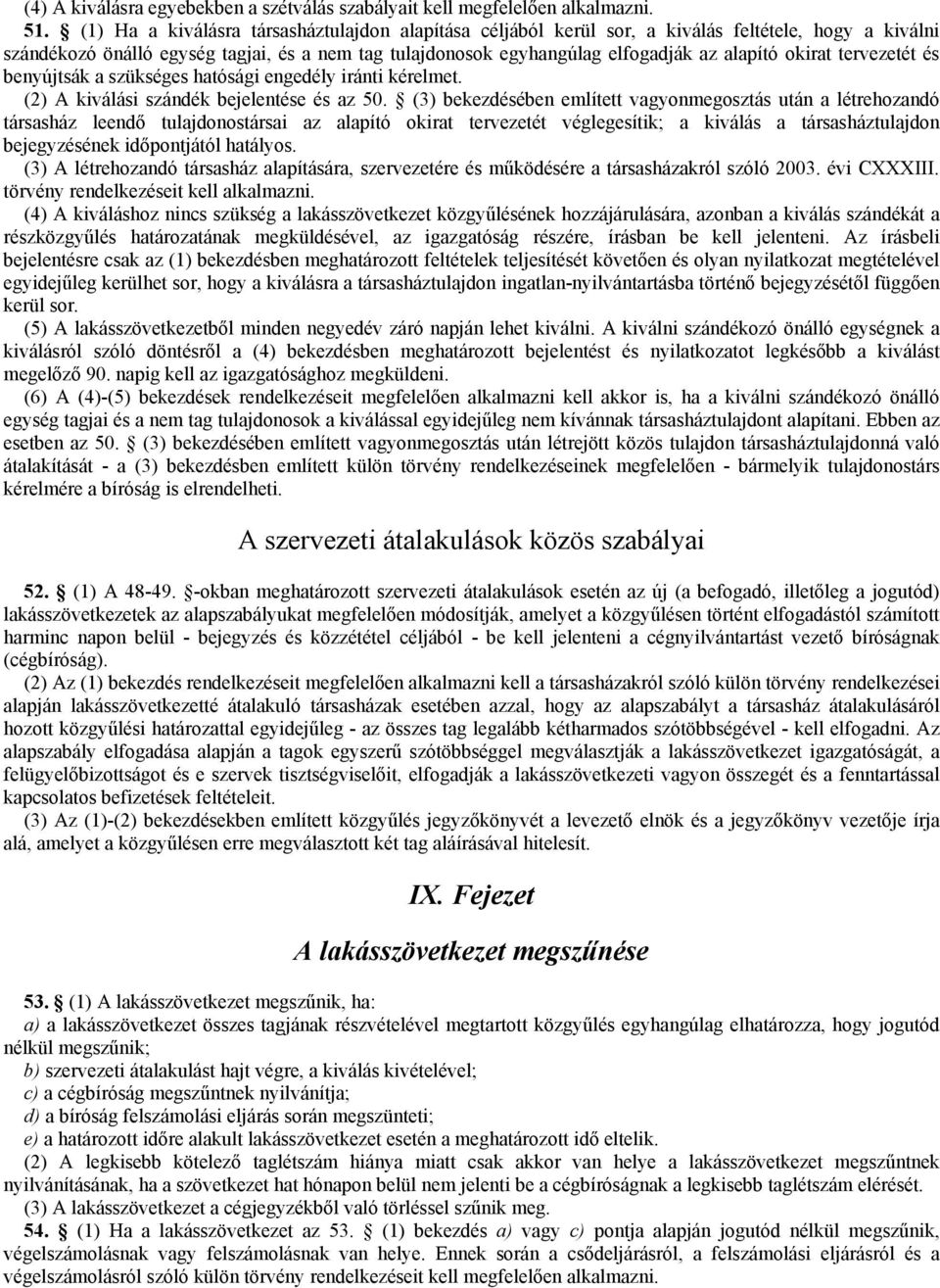 okirat tervezetét és benyújtsák a szükséges hatósági engedély iránti kérelmet. (2) A kiválási szándék bejelentése és az 50.