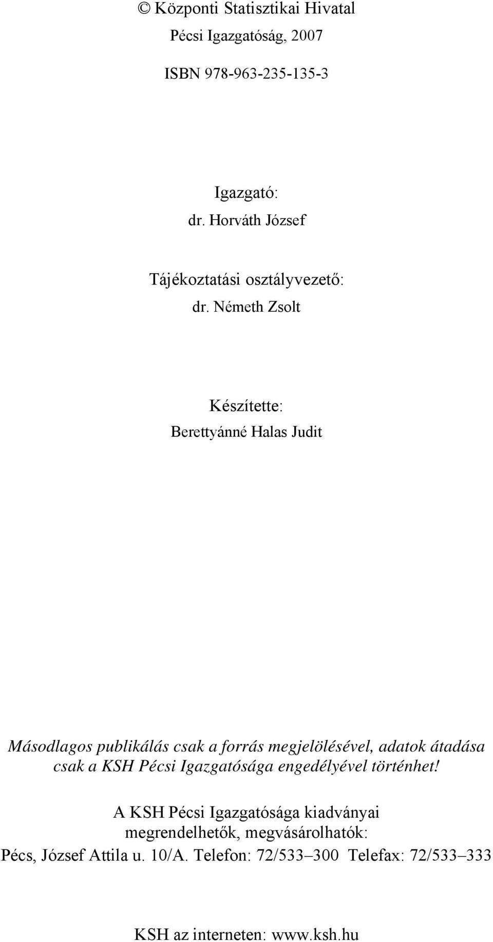 Németh Zsolt Készítette: Berettyánné Halas Judit Másodlagos publikálás csak a forrás megjelölésével, adatok átadása