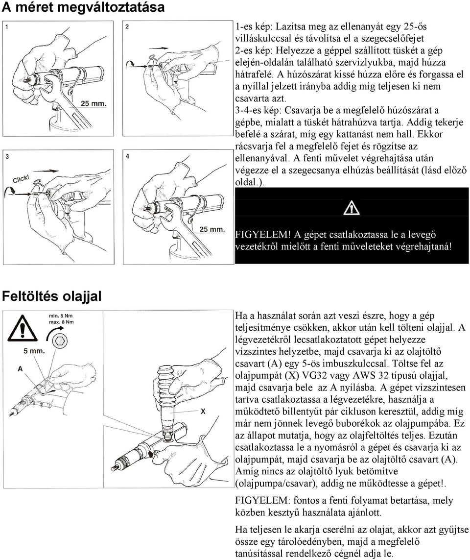 3-4-es kép: Csavarja be a megfelelő húzószárat a gépbe, mialatt a tüskét hátrahúzva tartja. Addig tekerje befelé a szárat, míg egy kattanást nem hall.