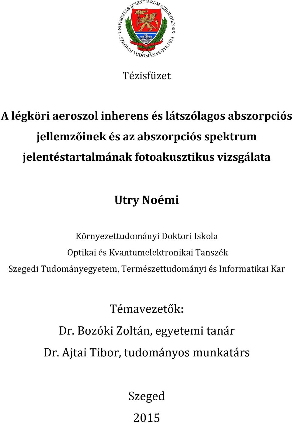 Iskola Optikai és Kvantumelektronikai Tanszék Szegedi Tudományegyetem, Természettudományi és