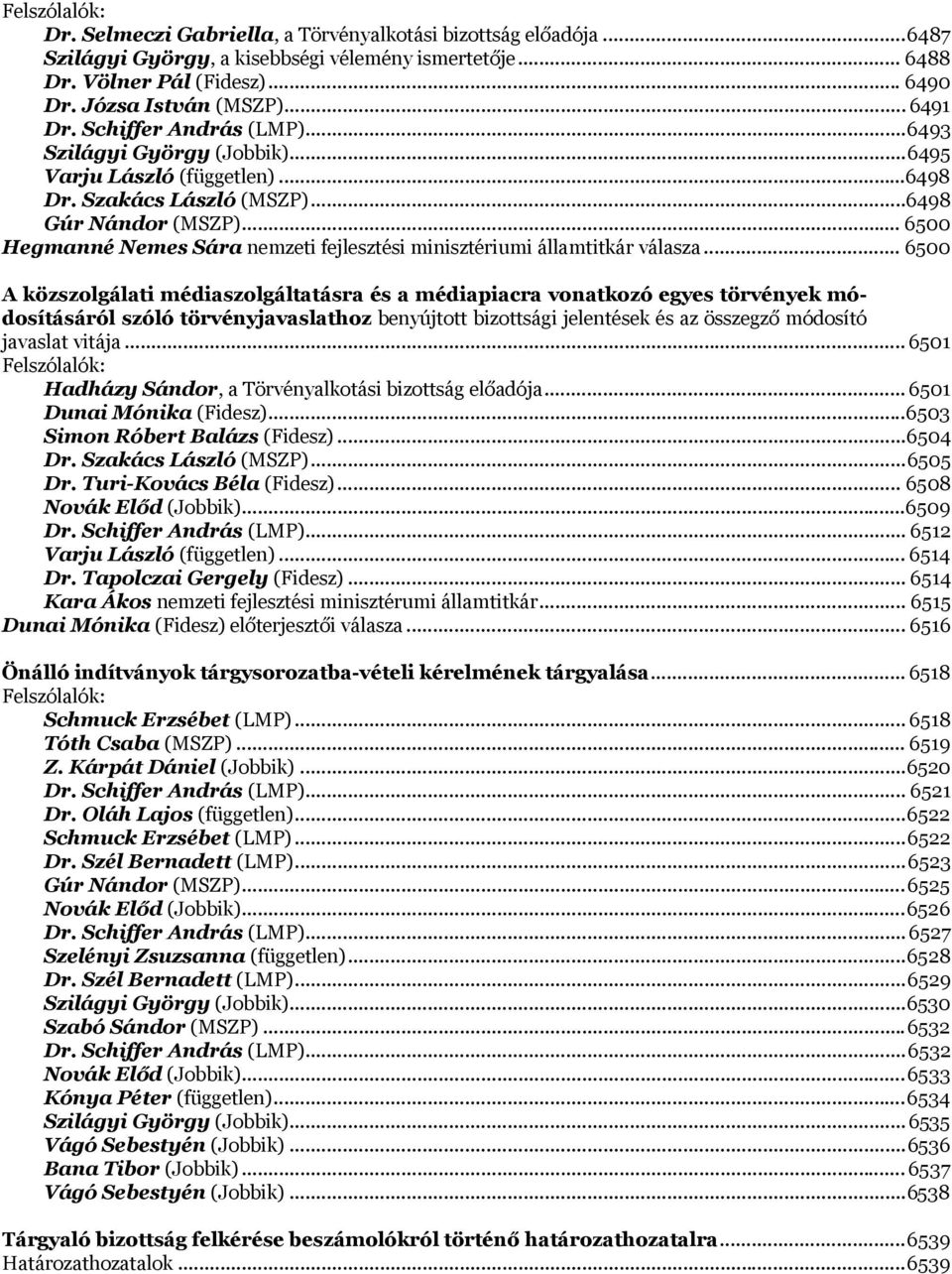 .. 6500 Hegmanné Nemes Sára nemzeti fejlesztési minisztériumi államtitkár válasza.