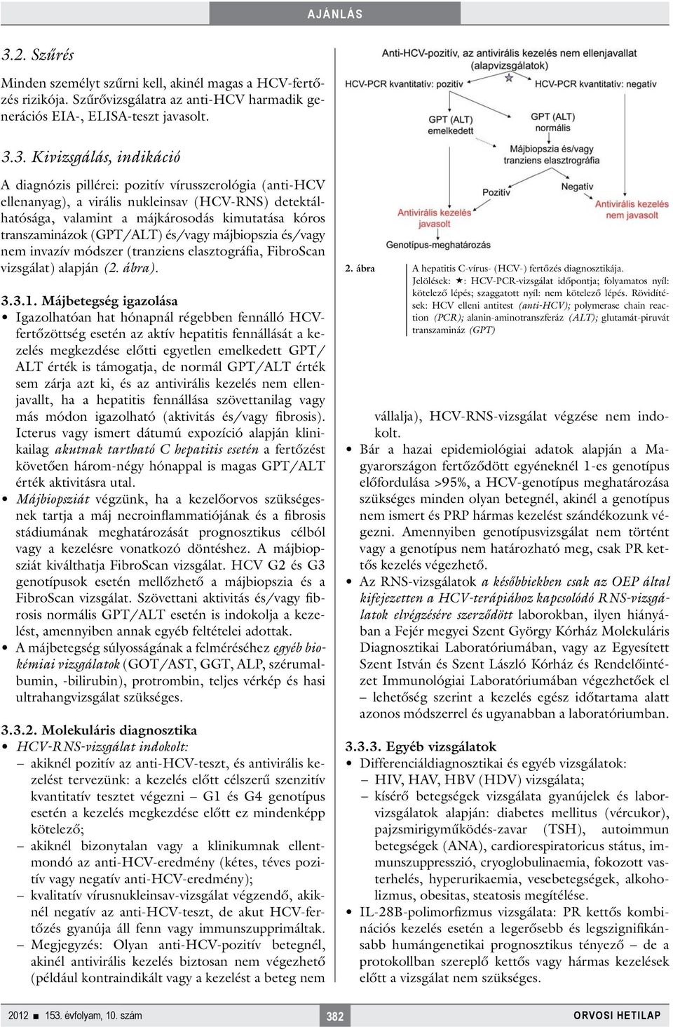 nem invazív módszer (tranziens elasztográfia, FibroScan vizsgálat) alapján (2. ábra). 3.3.1.