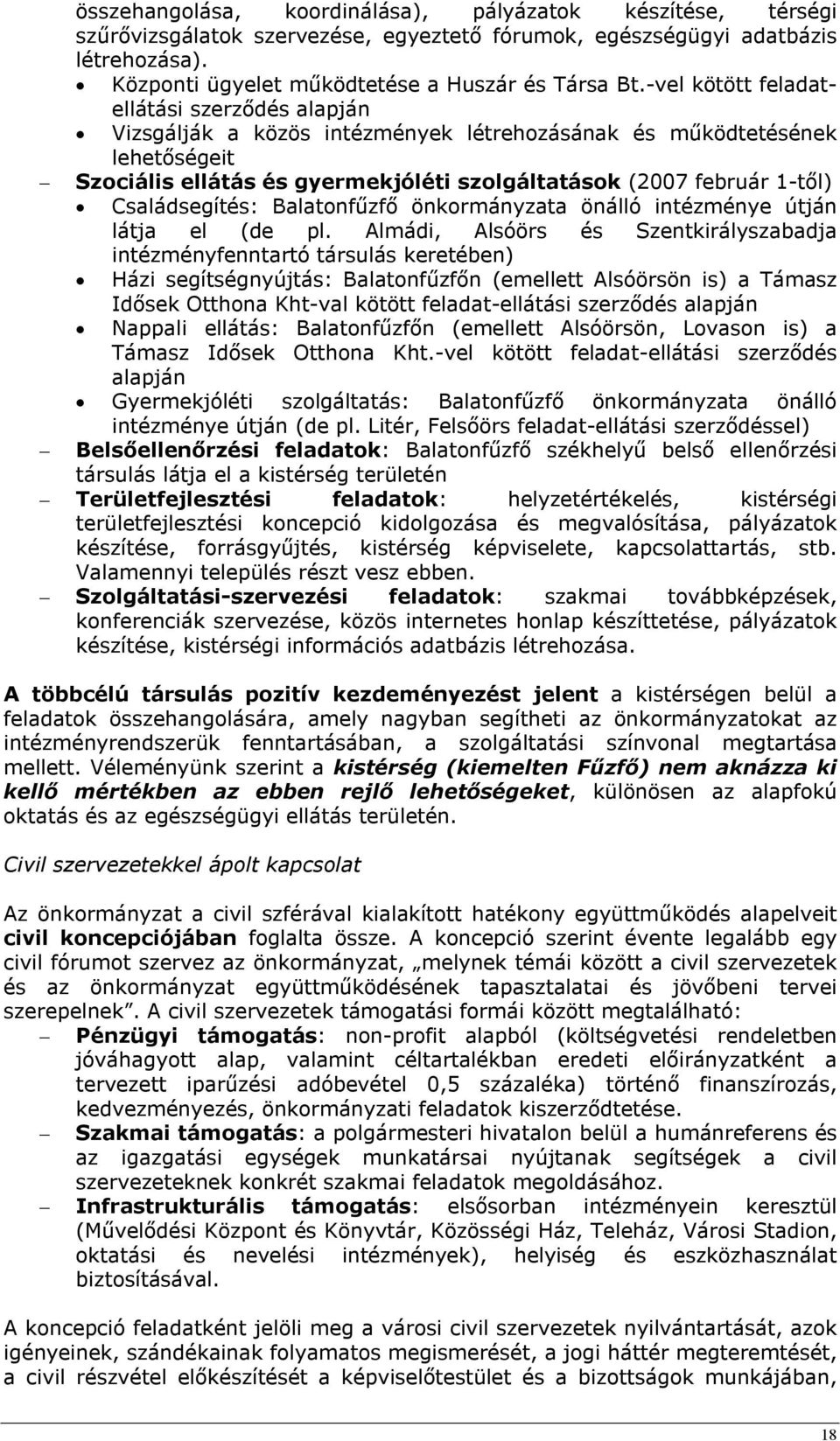 Családsegítés: Balatonfűzfő önkormányzata önálló intézménye útján látja el (de pl.