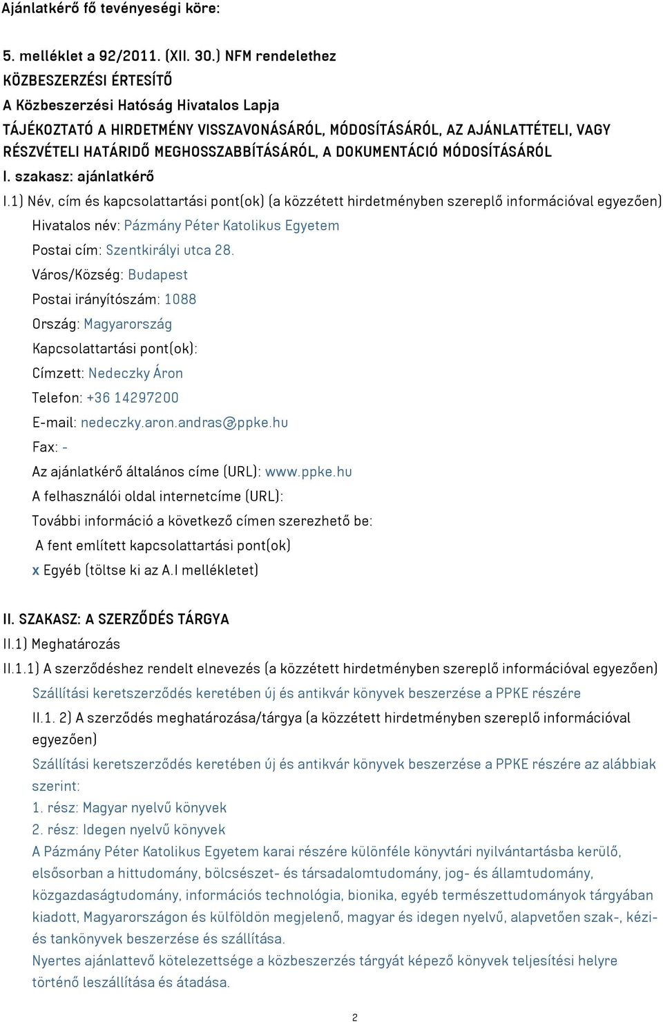 MEGHOSSZABBÍTÁSÁRÓL, A DOKUMENTÁCIÓ MÓDOSÍTÁSÁRÓL I. szakasz: ajánlatkérő I.