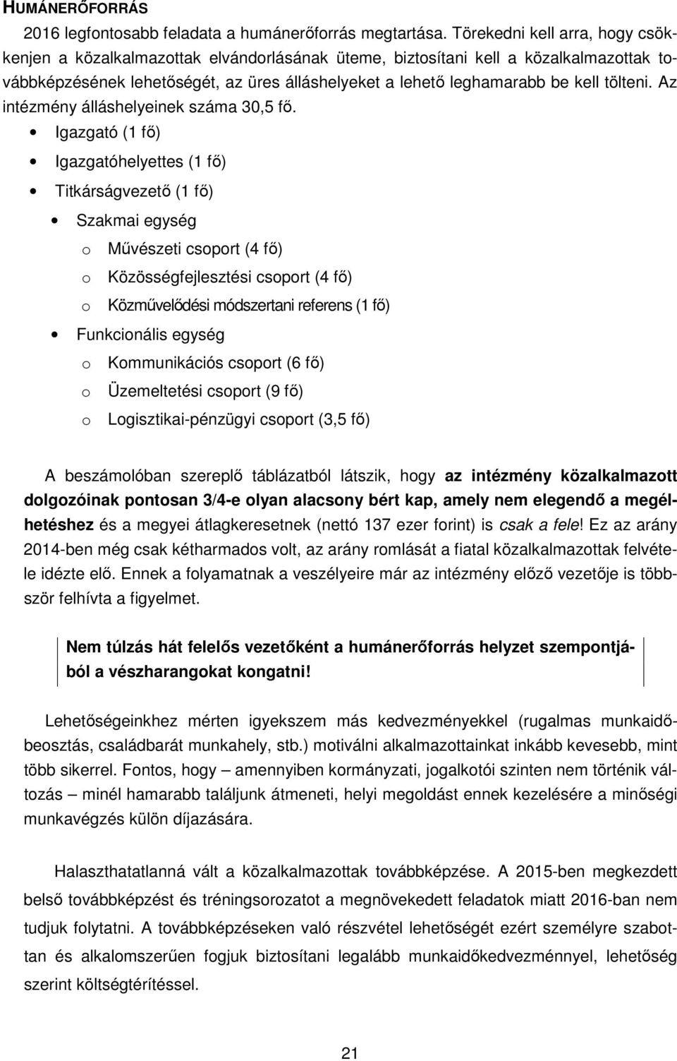 tölteni. Az intézmény álláshelyeinek száma 30,5 fő.