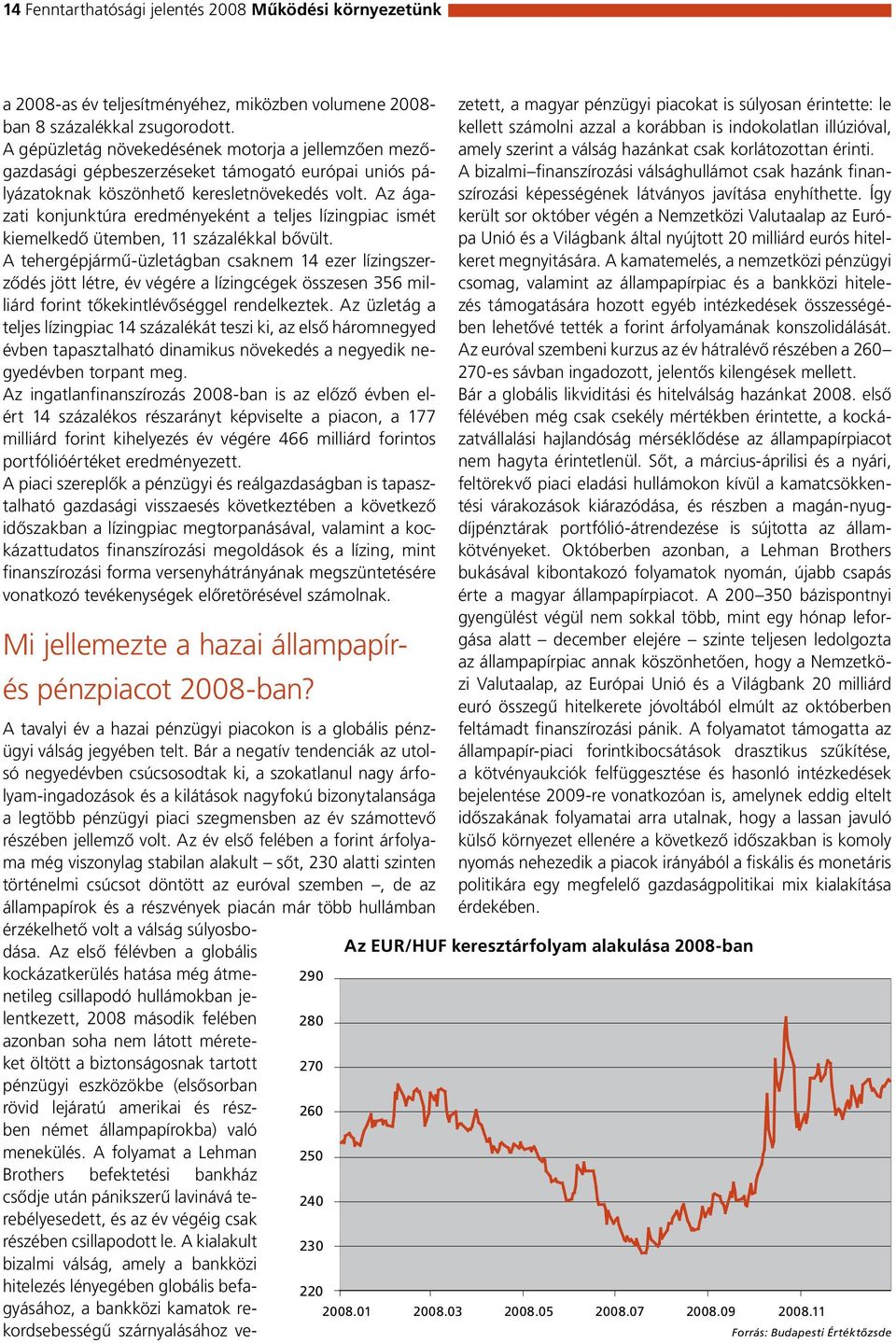 Az ágazati konjunktúra eredményeként a teljes lízingpiac ismét kiemelkedő ütemben, 11 százalékkal bővült.