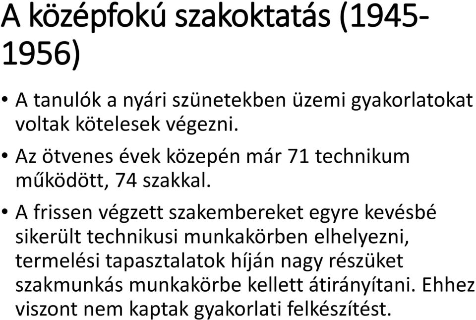 A frissen végzett szakembereket egyre kevésbé sikerült technikusi munkakörben elhelyezni, termelési