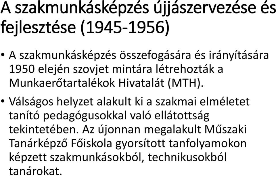 Válságos helyzet alakult ki a szakmai elméletet tanító pedagógusokkal való ellátottság tekintetében.