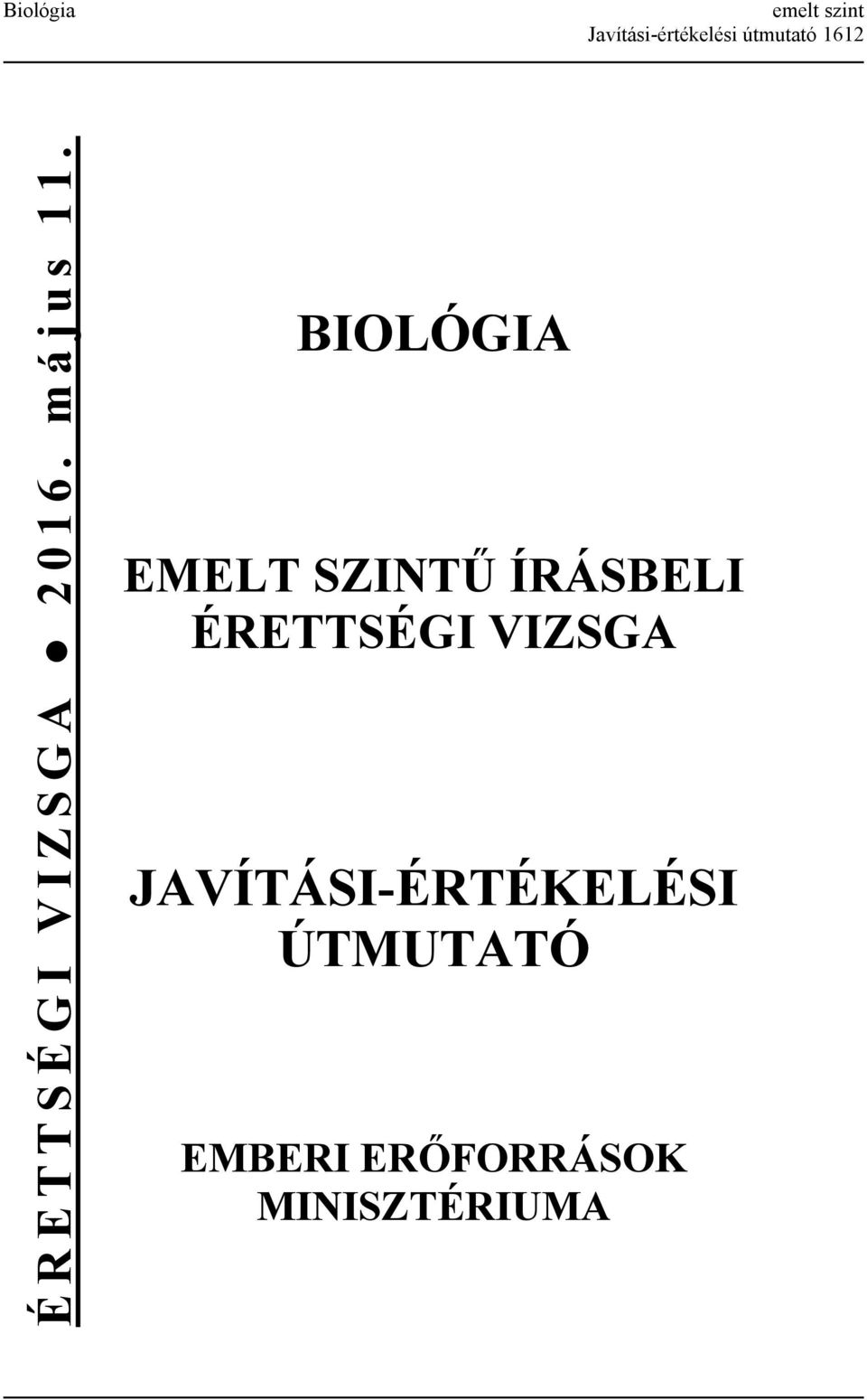 május 1 BIOLÓGIA EMELT SZINTŰ ÍRÁSBELI