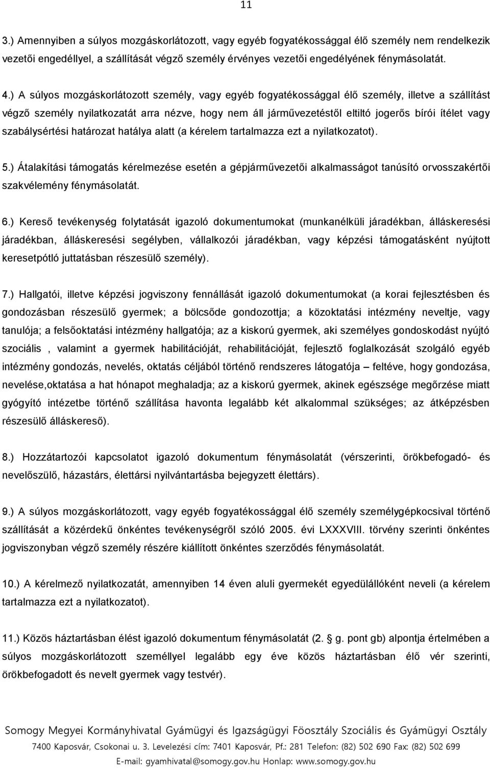 szabálysértési határozat hatálya alatt (a kérelem tartalmazza ezt a nyilatkozatot). 5.