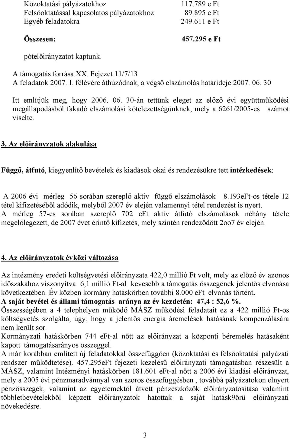 30 Itt említjük meg, hogy 2006. 06. 30