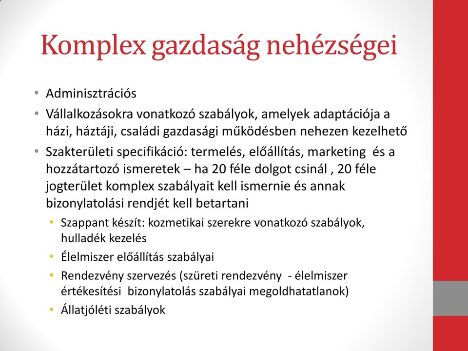 komplex szabályait kell ismernie és annak bizonylatolási rendjét kell betartani Szappant készít: kozmetikai szerekre vonatkozó szabályok, hulladék