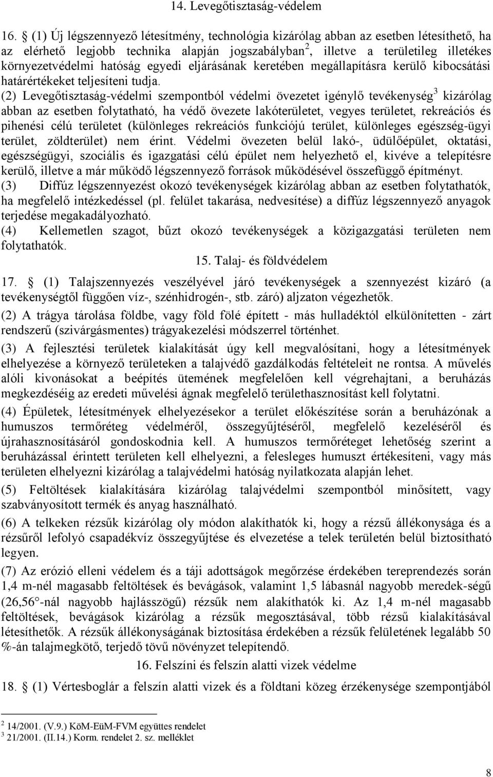 egyedi eljárásának keretében megállapításra kerülő kibocsátási határértékeket teljesíteni tudja.