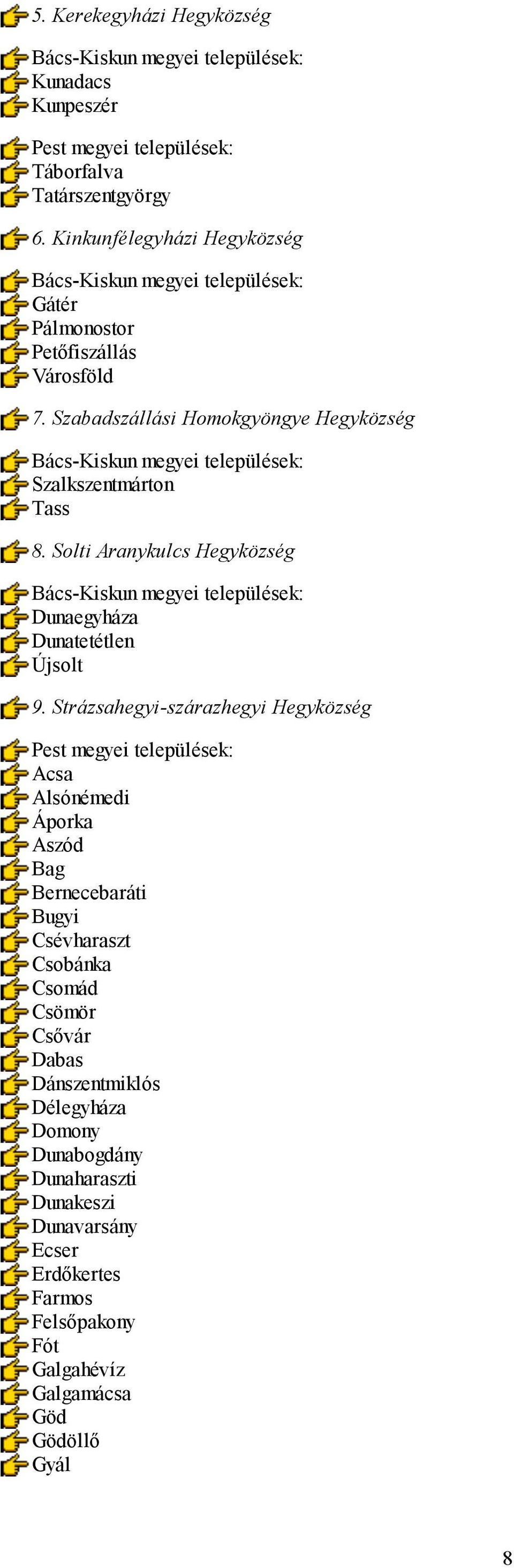 Szabadszállási Homokgyöngye Hegyközség Bács-Kiskun megyei települések: Szalkszentmárton Tass 8.