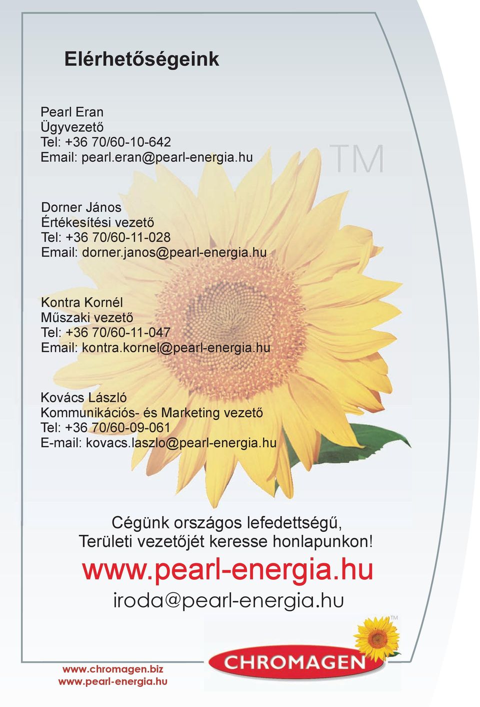 hu Kontra Kornél Műszaki vezető Tel: +36 70/60-11-047 Email: kontra.kornel@pearl-energia.