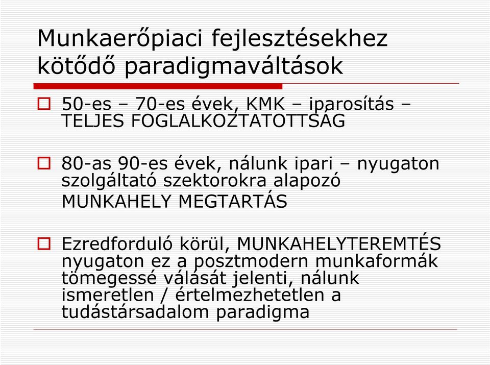 alapozó MUNKAHELY MEGTARTÁS Ezredforduló körül, MUNKAHELYTEREMTÉS nyugaton ez a posztmodern