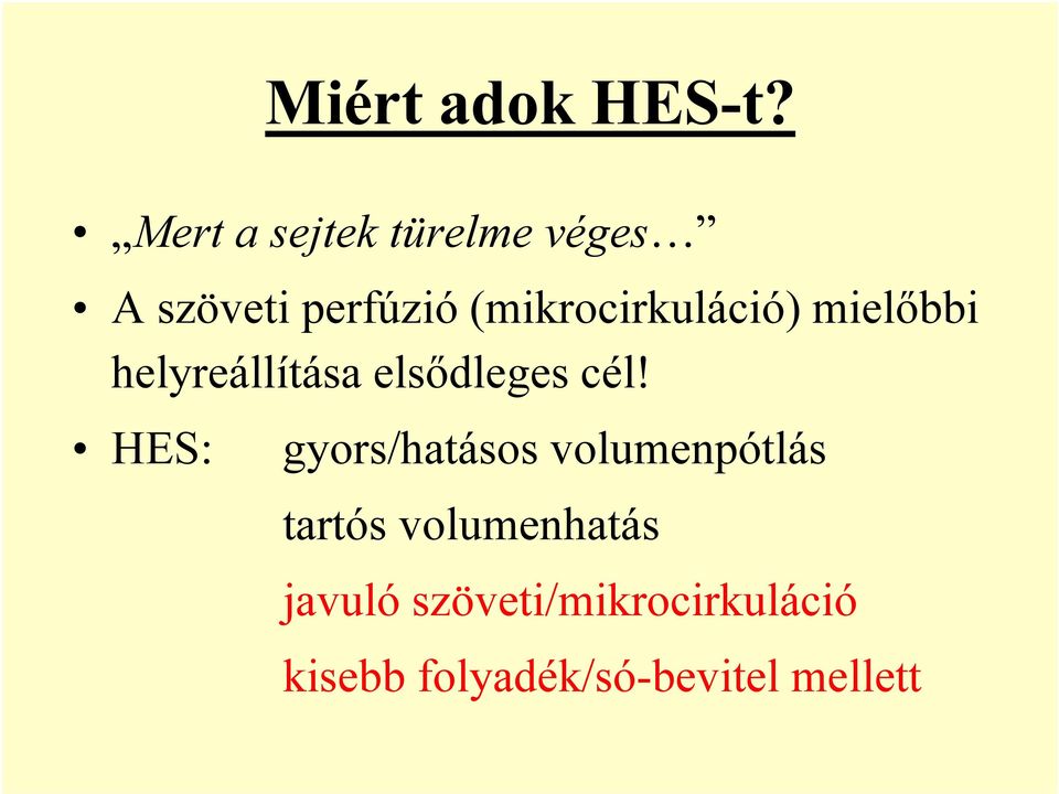 (mikrocirkuláció) mielőbbi helyreállítása elsődleges cél!