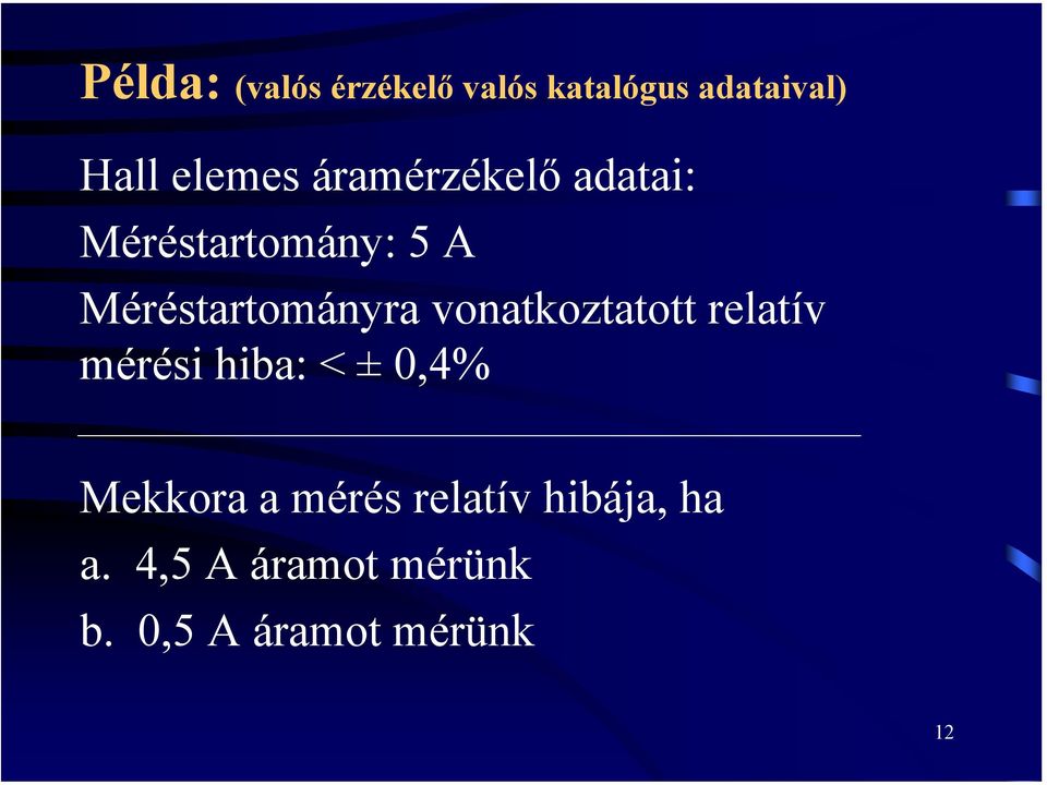 vonatkoztatott relatív mérési hiba: < ± 0,4% Mekkora a mérés