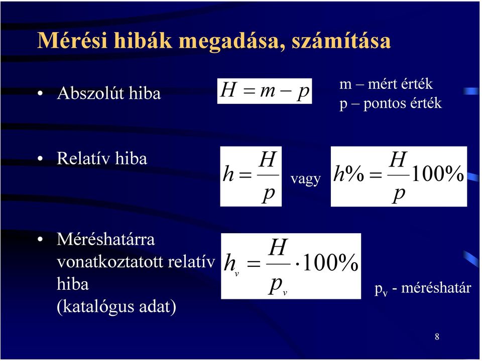 h % = 100 % p p Méréshatárra vonatkoztatott relatív