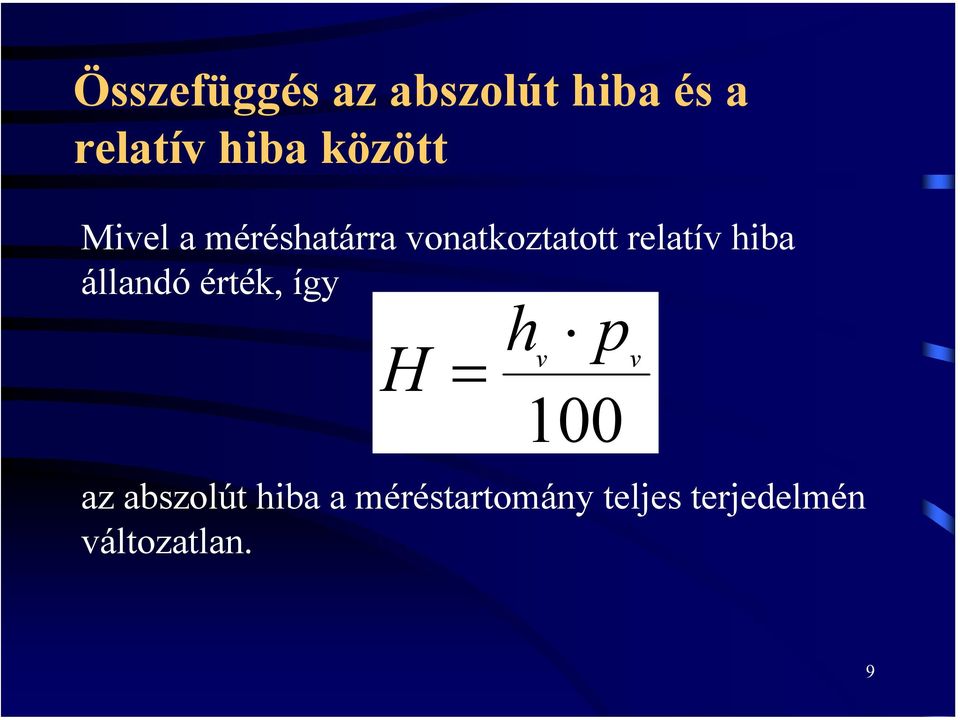 hiba állandó érték, így H = h p v v 100 az abszolút