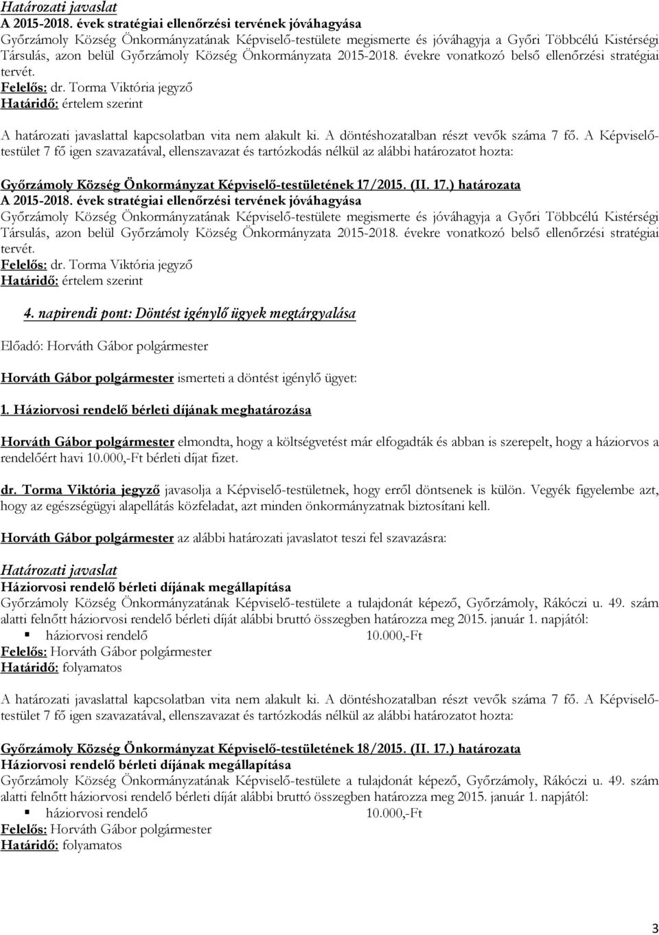 Önkormányzata 2015-2018. évekre vonatkozó belső ellenőrzési stratégiai tervét. Felelős: dr.