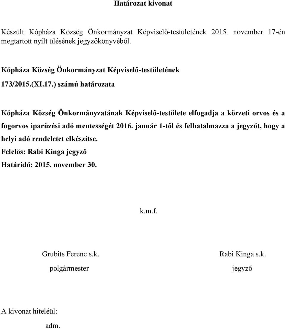 ) számú határozata Kópháza Község Önkormányzatának Képviselő-testülete