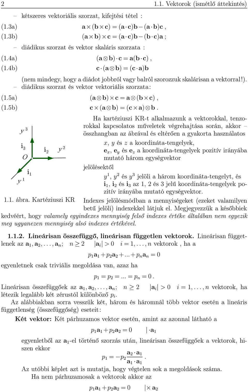 5a) (a b) c = a (b c), (1.5b) c (a b)=(c a) b.