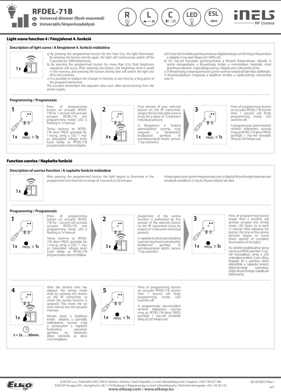 5s, fluid brightness regulation will occur.