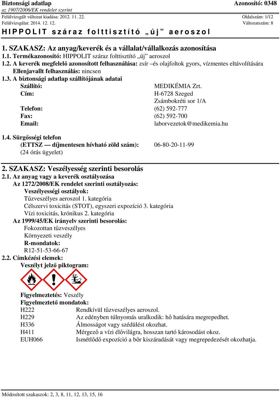 Sürgősségi telefon (ETTSZ díjmentesen hívható zöld szám): 06-80-20-11