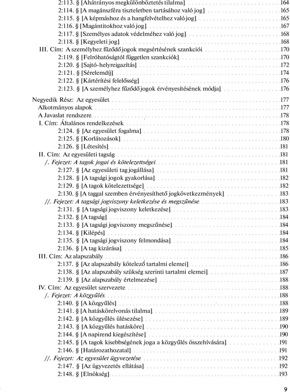 [Felróhatóságtól független szankciók] 170 2:120. [Sajtó-helyreigazítás] 172 2:121. [Sérelemdíj] 174 2:122. [Kártérítési felelősség] 176 2:123.