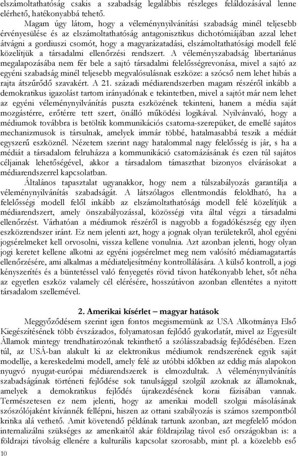 magyarázatadási, elszámoltathatósági modell felé közelítjük a társadalmi ellenőrzési rendszert.