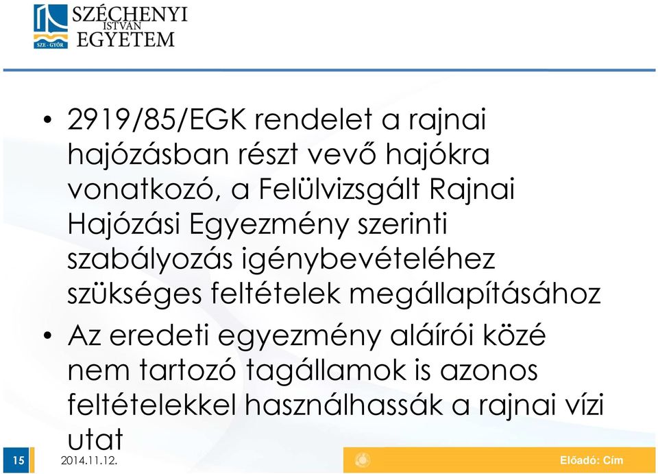 igénybevételéhez szükséges feltételek megállapításához Az eredeti egyezmény