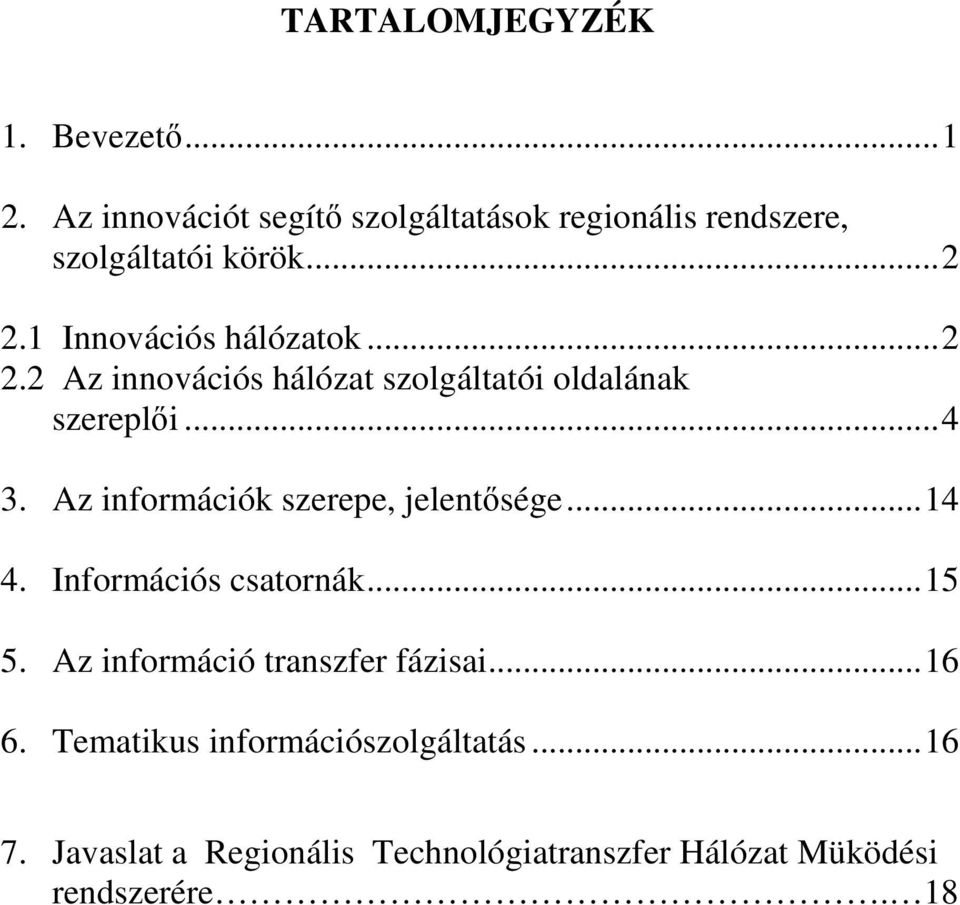 1 Innovációs hálózatok...2 2.2 Az innovációs hálózat szolgáltatói oldalának szereplői...4 3.