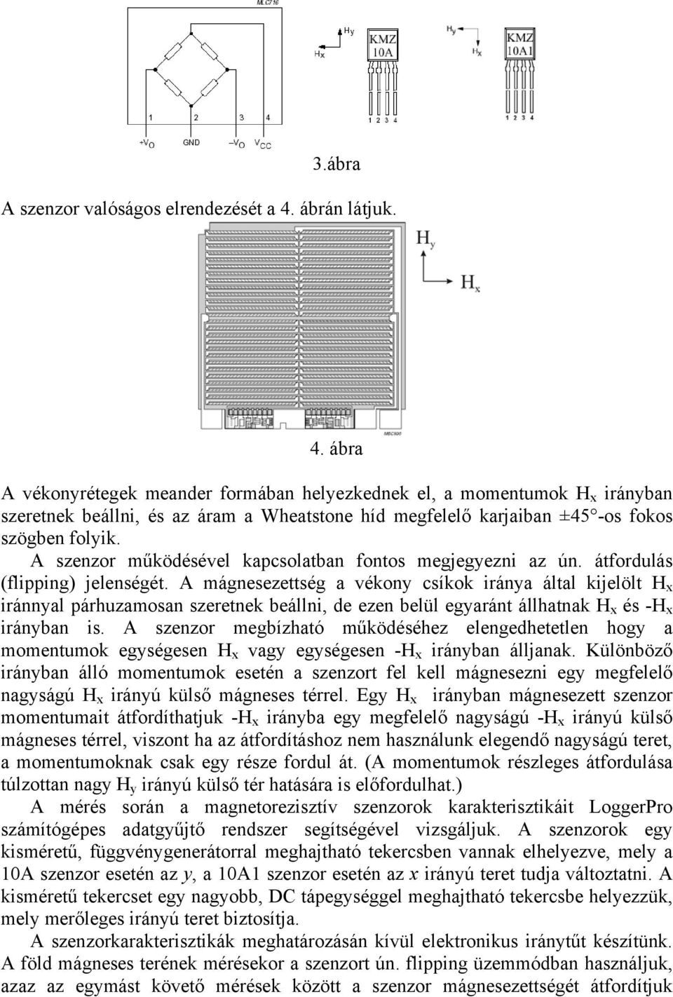 A szenzor működésével kapcsolatban fontos megjegyezni az ún. átfordulás (flipping) jelenségét.