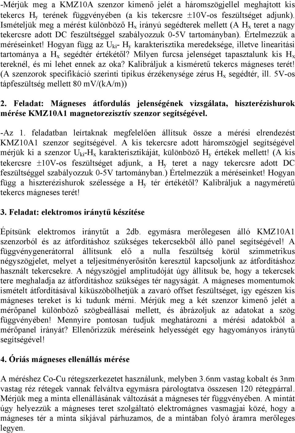 Hogyan függ az U ki - H y karakterisztika meredeksége, illetve linearitási tartománya a H x segédtér értékétől? Milyen furcsa jelenséget tapasztalunk kis H x tereknél, és mi lehet ennek az oka?