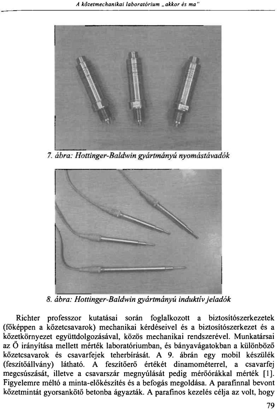 a kőzetkörnyezet együttdolgozásával, közös mechanikai rendszerével.