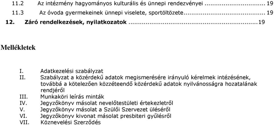 Szabályzat a közérdekű adatok megismerésére irányuló kérelmek intézésének, továbbá a kötelezően közzéteendő közérdekű adatok nyilvánosságra