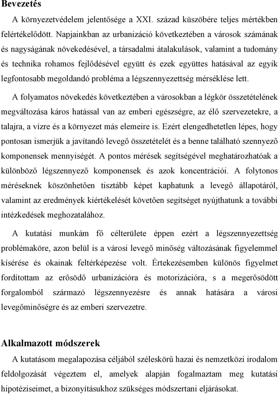 hatásával az egyik legfontosabb megoldandó probléma a légszennyezettség mérséklése lett.