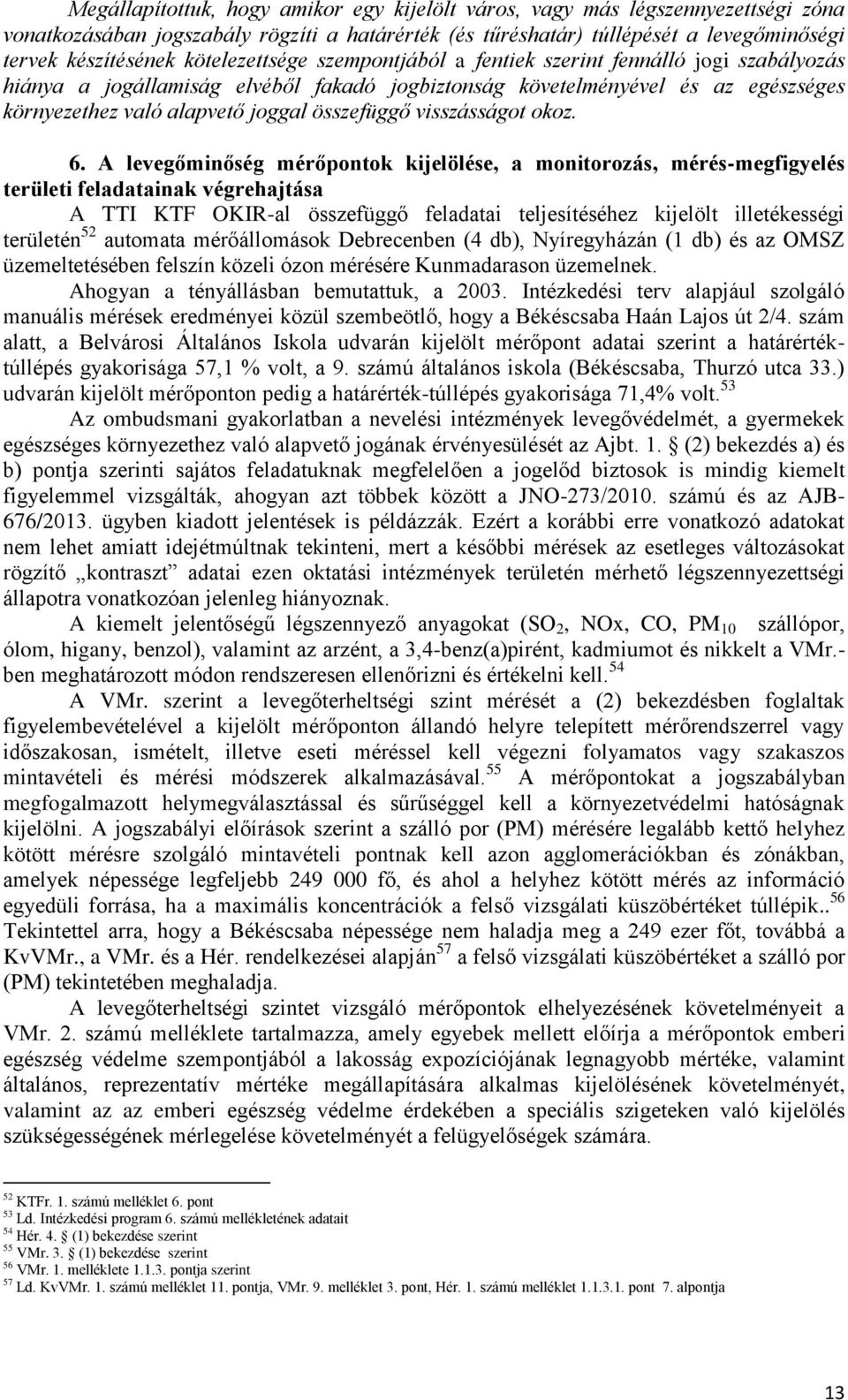 összefüggő visszásságot okoz. 6.