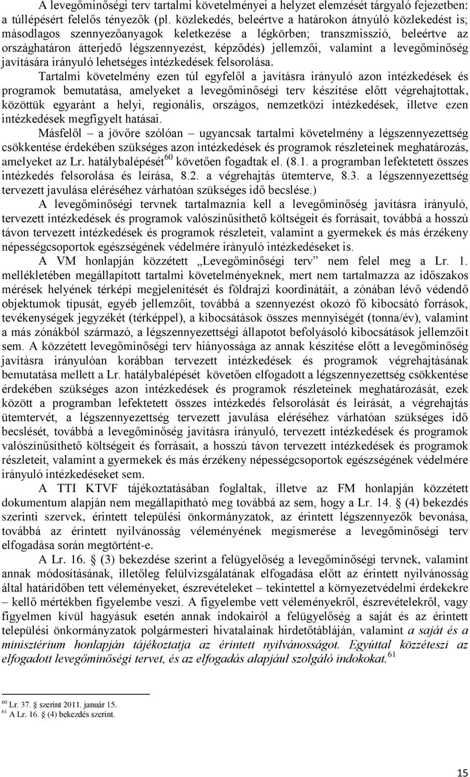 valamint a levegőminőség javítására irányuló lehetséges intézkedések felsorolása.