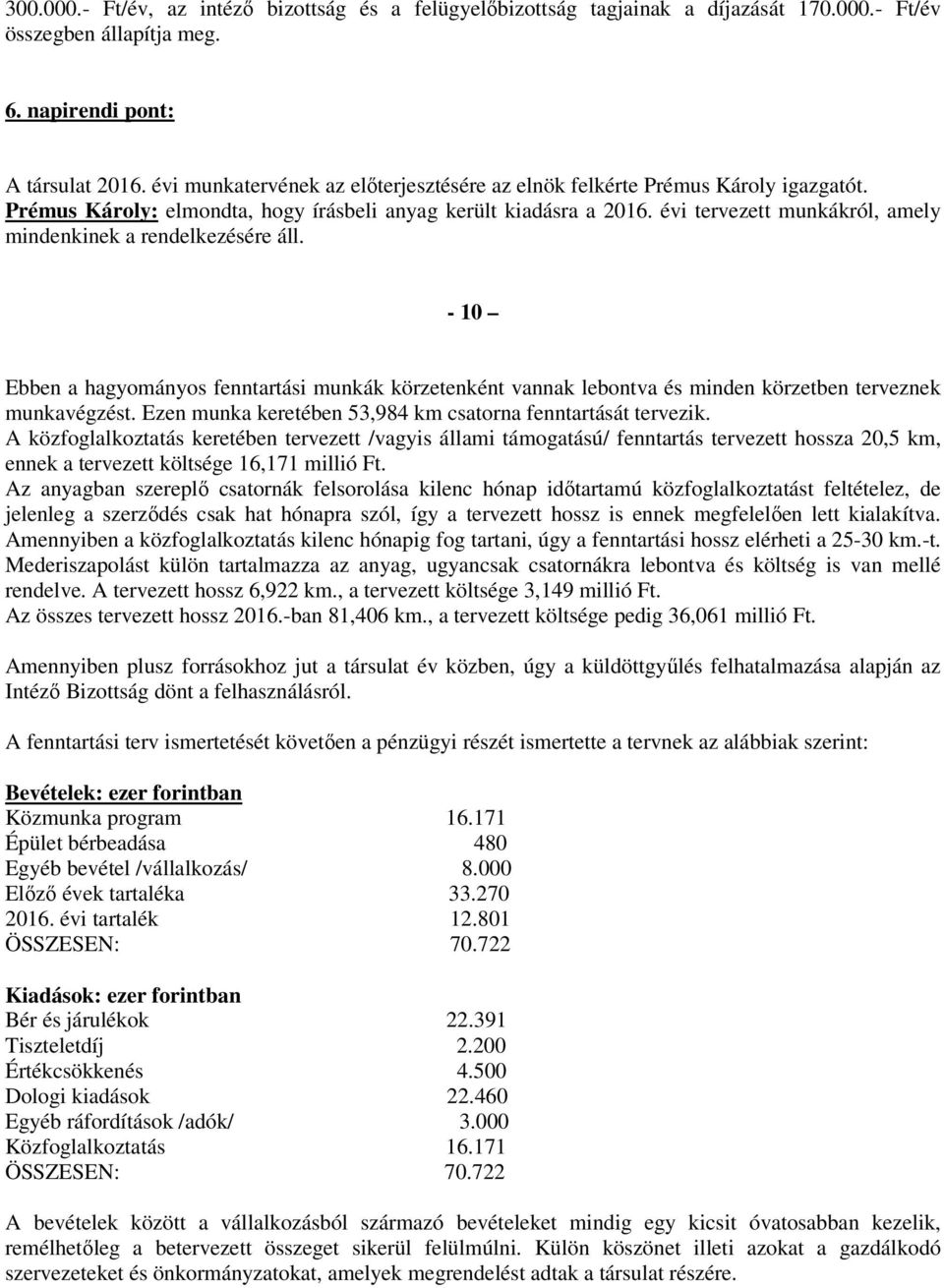 évi tervezett munkákról, amely mindenkinek a rendelkezésére áll. - 10 Ebben a hagyományos fenntartási munkák körzetenként vannak lebontva és minden körzetben terveznek munkavégzést.