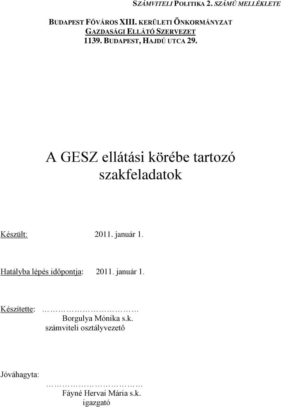 A GESZ ellátási körébe tartozó szakfeladatok Készült: 2011. január 1.