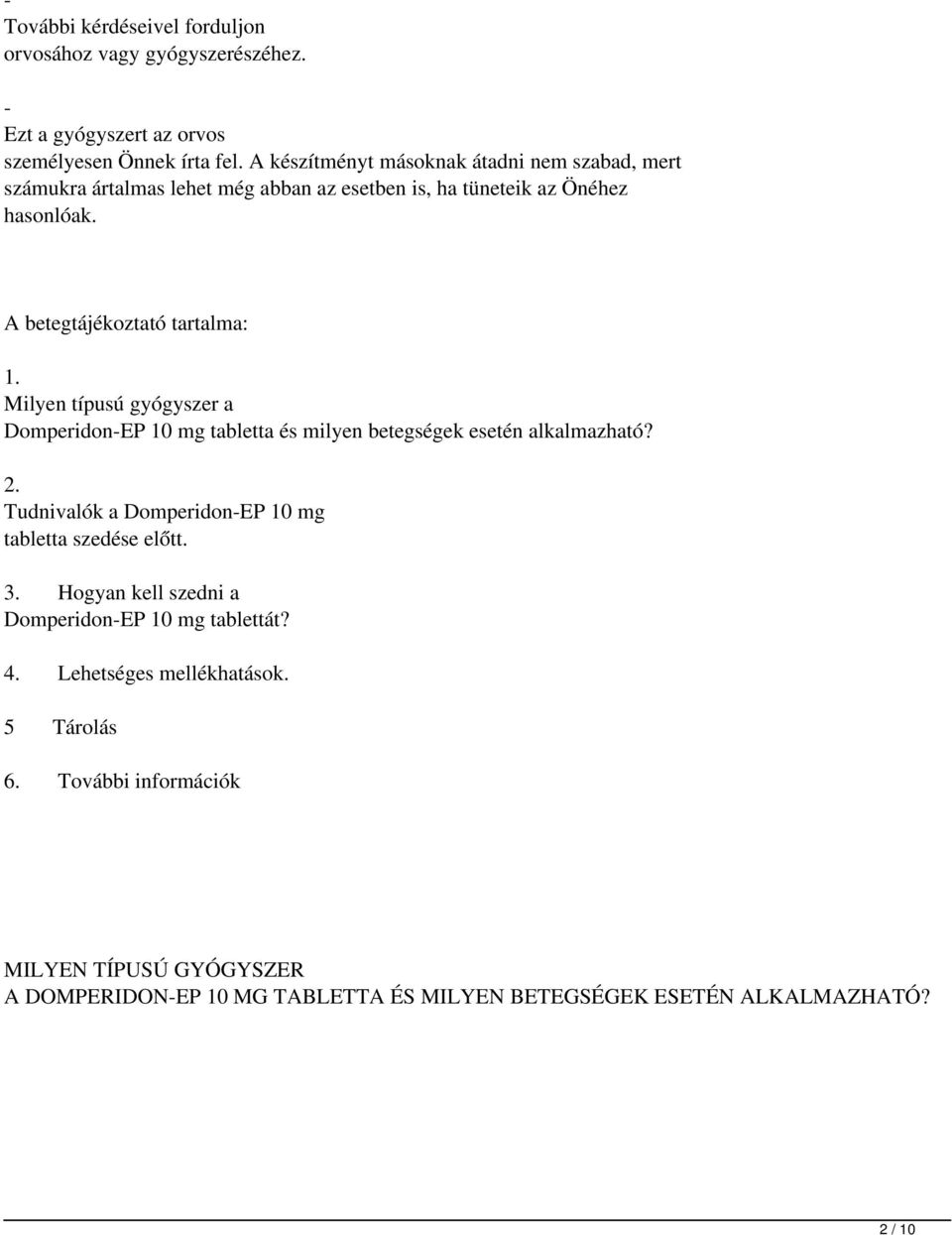 Milyen típusú gyógyszer a Domperidon-EP 10 mg tabletta és milyen betegségek esetén alkalmazható? 2. Tudnivalók a Domperidon-EP 10 mg tabletta szedése előtt. 3.
