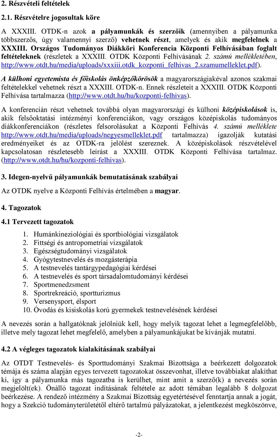 Országos Tudományos Diákköri Konferencia Központi Felhívásában foglalt feltételeknek (részletek a XXXIII. OTDK Központi Felhívásának 2. számú mellékletében, http://www.otdt.hu/media/uploads/xxxiii.