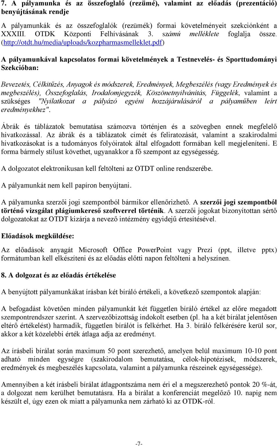 pdf) A pályamunkával kapcsolatos formai követelmények a Testnevelés- és Sporttudományi Szekcióban: Bevezetés, Célkitűzés, Anyagok és módszerek, Eredmények, Megbeszélés (vagy Eredmények és