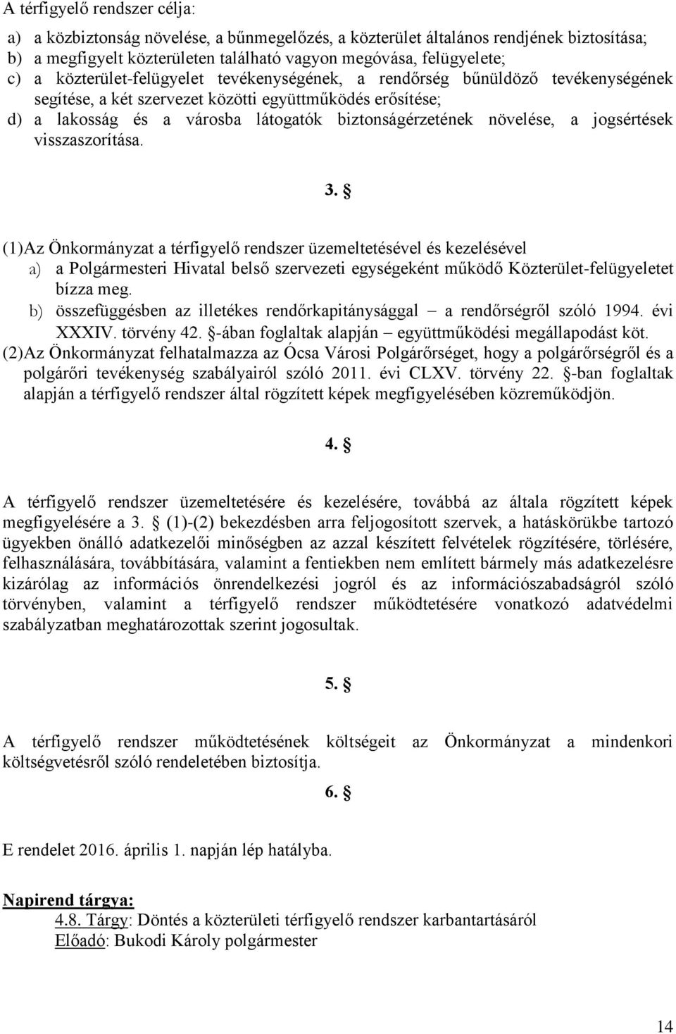 növelése, a jogsértések visszaszorítása. 3.