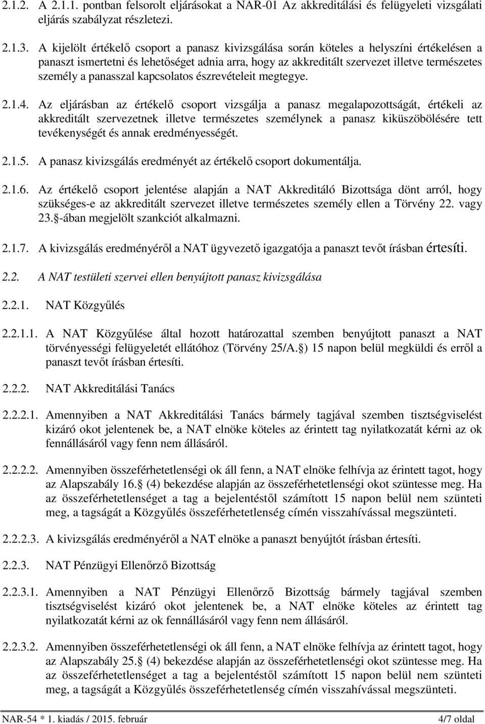 panasszal kapcsolatos észrevételeit megtegye. 2.1.4.