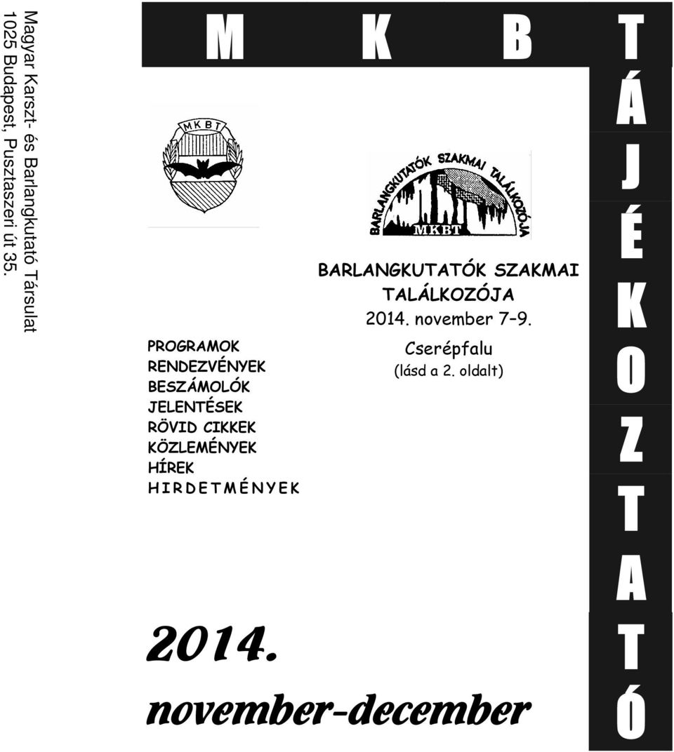 HÍREK H I R D E T M É N Y E K BARLANGKUTATÓK SZAKMAI TALÁLKOZÓJA 2014.